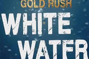 《金矿的赌注急流篇 Gold Rush White Water》[1080][第2季中字][百度网盘]