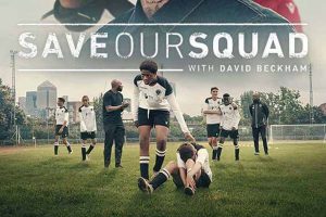 《贝克汉姆：拯救我们的球队 Save Our Squad with David Beckham 2022》[1080P/MKV][全4集 英语多国中字 官方纯净版][8.94G][百度网盘]