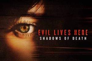 《魔鬼住在这：死亡阴影 Evil Lives Here: Shadows of Death 2022》[1080P/MKV][第2季全8集 英语中英双字 官方纯净版][15G][百度网盘]