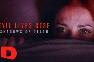 《魔鬼住在这：死亡阴影 Evil Lives Here: Shadows of Death 2022》[1080P/MKV][第1季全6集 英语中英双字 官方纯净版][7.95G][百度网盘]